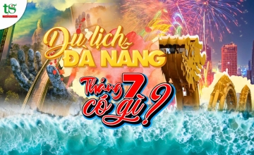 Du lịch Đà Nẵng tháng 7 có gì hấp dẫn? Cập nhật lễ hội và sự kiện mới nhất 2026